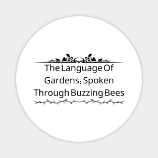 The Language Of Gardens: Spoken Through Buzzing Bees Magnet